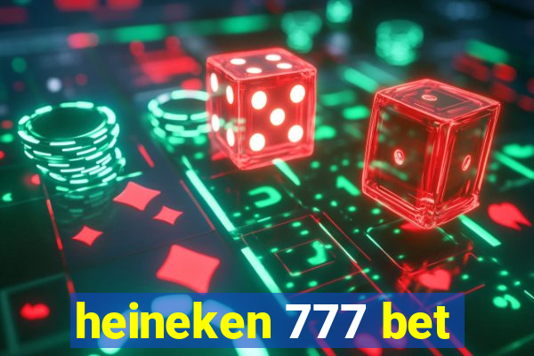 heineken 777 bet